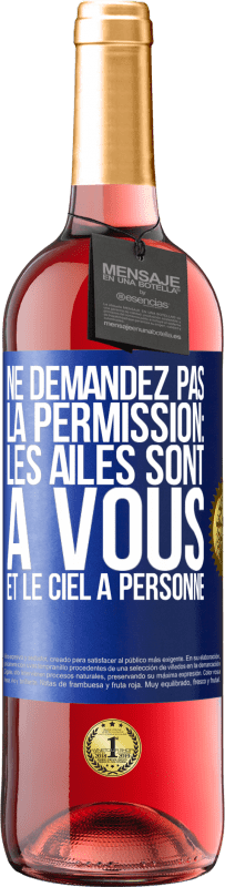 29,95 € Envoi gratuit | Vin rosé Édition ROSÉ Ne demandez pas la permission: les ailes sont à vous et le ciel à personne Étiquette Bleue. Étiquette personnalisable Vin jeune Récolte 2023 Tempranillo