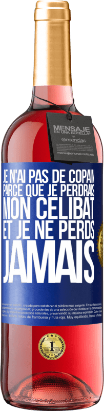 29,95 € Envoi gratuit | Vin rosé Édition ROSÉ Je n'ai pas de copain parce que je perdrais mon célibat et je ne perds jamais Étiquette Bleue. Étiquette personnalisable Vin jeune Récolte 2023 Tempranillo