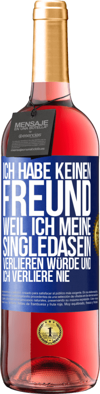 29,95 € Kostenloser Versand | Roséwein ROSÉ Ausgabe Ich habe keinen Freund, weil ich meine Singledasein verlieren würde und ich verliere nie Blaue Markierung. Anpassbares Etikett Junger Wein Ernte 2023 Tempranillo