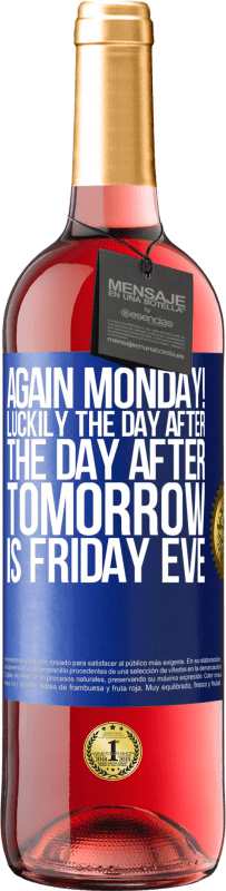 29,95 € Free Shipping | Rosé Wine ROSÉ Edition Again Monday! Luckily the day after the day after tomorrow is Friday eve Blue Label. Customizable label Young wine Harvest 2024 Tempranillo