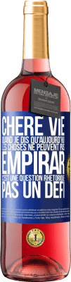 29,95 € Envoi gratuit | Vin rosé Édition ROSÉ Chère vie, Quand je dis qu'aujourd'hui les choses ne peuvent pas empirar, c'est une question rhétorique, pas un défi Étiquette Bleue. Étiquette personnalisable Vin jeune Récolte 2023 Tempranillo