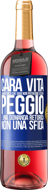 29,95 € Spedizione Gratuita | Vino rosato Edizione ROSÉ Cara vita, quando dico che oggi non potrebbe essere peggio, è una domanda retorica, non una sfida Etichetta Blu. Etichetta personalizzabile Vino giovane Raccogliere 2023 Tempranillo