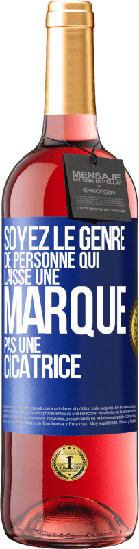 29,95 € Envoi gratuit | Vin rosé Édition ROSÉ Soyez le genre de personne qui laisse une marque, pas une cicatrice Étiquette Bleue. Étiquette personnalisable Vin jeune Récolte 2023 Tempranillo