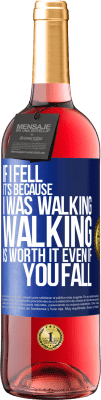 29,95 € Free Shipping | Rosé Wine ROSÉ Edition If I fell it's because I was walking. Walking is worth it even if you fall Blue Label. Customizable label Young wine Harvest 2023 Tempranillo