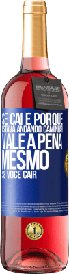 29,95 € Envio grátis | Vinho rosé Edição ROSÉ Se caí é porque estava andando. Caminhar vale a pena mesmo se você cair Etiqueta Azul. Etiqueta personalizável Vinho jovem Colheita 2025 Tempranillo
