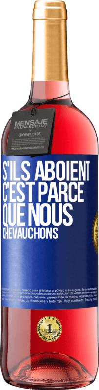 29,95 € Envoi gratuit | Vin rosé Édition ROSÉ S'ils aboient, c'est parce que nous chevauchons Étiquette Bleue. Étiquette personnalisable Vin jeune Récolte 2023 Tempranillo