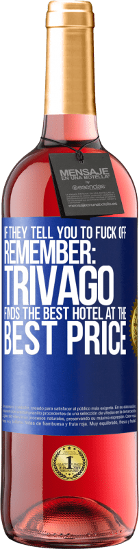 29,95 € Free Shipping | Rosé Wine ROSÉ Edition If they tell you to fuck off, remember: Trivago finds the best hotel at the best price Blue Label. Customizable label Young wine Harvest 2025 Tempranillo