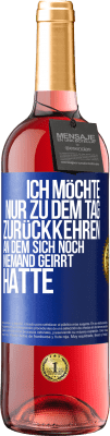 29,95 € Kostenloser Versand | Roséwein ROSÉ Ausgabe Ich möchte nur zu dem Tag zurückkehren, an dem sich noch niemand geirrt hatte Blaue Markierung. Anpassbares Etikett Junger Wein Ernte 2023 Tempranillo