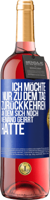 29,95 € Kostenloser Versand | Roséwein ROSÉ Ausgabe Ich möchte nur zu dem Tag zurückkehren, an dem sich noch niemand geirrt hatte Blaue Markierung. Anpassbares Etikett Junger Wein Ernte 2025 Tempranillo