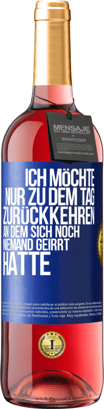 29,95 € Kostenloser Versand | Roséwein ROSÉ Ausgabe Ich möchte nur zu dem Tag zurückkehren, an dem sich noch niemand geirrt hatte Blaue Markierung. Anpassbares Etikett Junger Wein Ernte 2024 Tempranillo