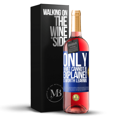 «Only what cannot be explained is worth learning» ROSÉ Edition