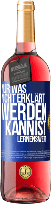 29,95 € Kostenloser Versand | Roséwein ROSÉ Ausgabe Nur was nicht erklärt werden kann, ist lernenswert Blaue Markierung. Anpassbares Etikett Junger Wein Ernte 2023 Tempranillo