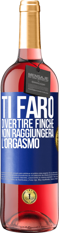 29,95 € Spedizione Gratuita | Vino rosato Edizione ROSÉ Ti farò divertire finché non raggiungerai l'orgasmo Etichetta Blu. Etichetta personalizzabile Vino giovane Raccogliere 2023 Tempranillo