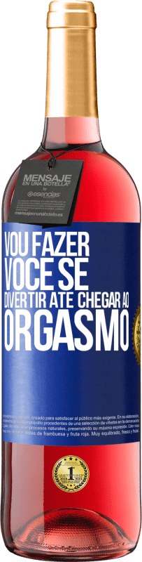 29,95 € Envio grátis | Vinho rosé Edição ROSÉ Vou fazer você se divertir até chegar ao orgasmo Etiqueta Azul. Etiqueta personalizável Vinho jovem Colheita 2024 Tempranillo