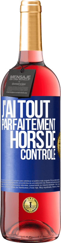 29,95 € Envoi gratuit | Vin rosé Édition ROSÉ J'ai tout parfaitement hors de contrôle Étiquette Bleue. Étiquette personnalisable Vin jeune Récolte 2023 Tempranillo