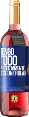 29,95 € Envío gratis | Vino Rosado Edición ROSÉ Tengo todo perfectamente descontrolado Etiqueta Azul. Etiqueta personalizable Vino joven Cosecha 2023 Tempranillo