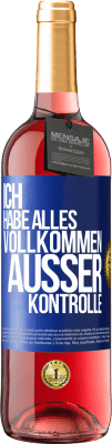 29,95 € Kostenloser Versand | Roséwein ROSÉ Ausgabe Ich habe alles vollkommen außer Kontrolle Blaue Markierung. Anpassbares Etikett Junger Wein Ernte 2023 Tempranillo