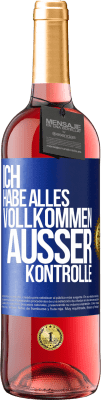 29,95 € Kostenloser Versand | Roséwein ROSÉ Ausgabe Ich habe alles vollkommen außer Kontrolle Blaue Markierung. Anpassbares Etikett Junger Wein Ernte 2024 Tempranillo