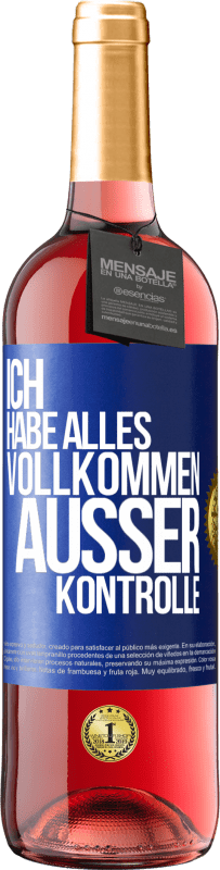 29,95 € Kostenloser Versand | Roséwein ROSÉ Ausgabe Ich habe alles vollkommen außer Kontrolle Blaue Markierung. Anpassbares Etikett Junger Wein Ernte 2023 Tempranillo