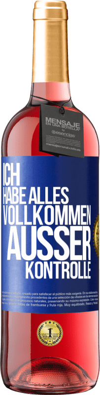 29,95 € Kostenloser Versand | Roséwein ROSÉ Ausgabe Ich habe alles vollkommen außer Kontrolle Blaue Markierung. Anpassbares Etikett Junger Wein Ernte 2024 Tempranillo
