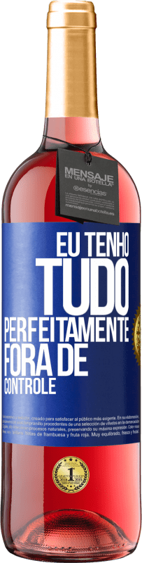 29,95 € Envio grátis | Vinho rosé Edição ROSÉ Eu tenho tudo perfeitamente fora de controle Etiqueta Azul. Etiqueta personalizável Vinho jovem Colheita 2023 Tempranillo