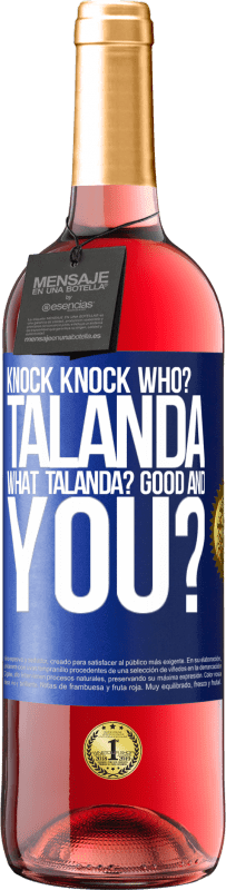 29,95 € Free Shipping | Rosé Wine ROSÉ Edition Knock Knock. Who? Talanda What Talanda? Good and you? Blue Label. Customizable label Young wine Harvest 2023 Tempranillo