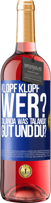 29,95 € Kostenloser Versand | Roséwein ROSÉ Ausgabe Klopf klopf. Wer? Talanda Was Talanda? Gut und du? Blaue Markierung. Anpassbares Etikett Junger Wein Ernte 2023 Tempranillo