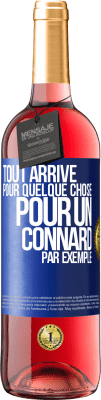 29,95 € Envoi gratuit | Vin rosé Édition ROSÉ Tout arrive pour quelque chose, pour un connard par exemple Étiquette Bleue. Étiquette personnalisable Vin jeune Récolte 2023 Tempranillo