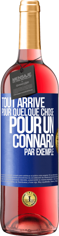 29,95 € Envoi gratuit | Vin rosé Édition ROSÉ Tout arrive pour quelque chose, pour un connard par exemple Étiquette Bleue. Étiquette personnalisable Vin jeune Récolte 2023 Tempranillo