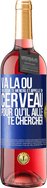 29,95 € Envoi gratuit | Vin rosé Édition ROSÉ Va là où ton cœur te mènera et appelle ton cerveau pour qu'il aille te chercher Étiquette Bleue. Étiquette personnalisable Vin jeune Récolte 2023 Tempranillo