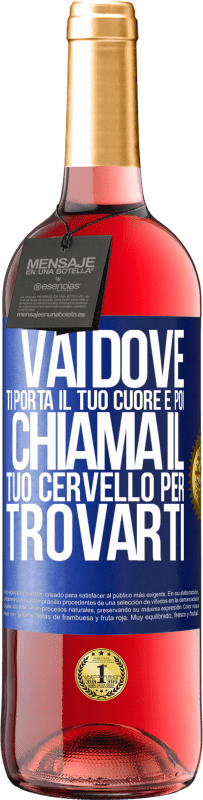 29,95 € Spedizione Gratuita | Vino rosato Edizione ROSÉ Vai dove ti porta il tuo cuore e poi chiama il tuo cervello per trovarti Etichetta Blu. Etichetta personalizzabile Vino giovane Raccogliere 2023 Tempranillo