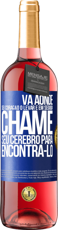 29,95 € Envio grátis | Vinho rosé Edição ROSÉ Vá aonde seu coração o levar e, em seguida, chame seu cérebro para encontrá-lo Etiqueta Azul. Etiqueta personalizável Vinho jovem Colheita 2023 Tempranillo