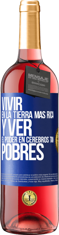 29,95 € Envío gratis | Vino Rosado Edición ROSÉ Vivir en la tierra más rica y ver el poder en cerebros tan pobres Etiqueta Azul. Etiqueta personalizable Vino joven Cosecha 2023 Tempranillo