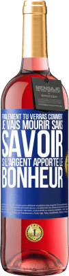 29,95 € Envoi gratuit | Vin rosé Édition ROSÉ Finalement, tu verras comment je vais mourir sans savoir si l'argent apporte le bonheur Étiquette Bleue. Étiquette personnalisable Vin jeune Récolte 2025 Tempranillo