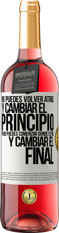 29,95 € Envío gratis | Vino Rosado Edición ROSÉ No puedes volver atrás y cambiar el principio. Pero puedes comenzar donde estás y cambiar el final Etiqueta Blanca. Etiqueta personalizable Vino joven Cosecha 2024 Tempranillo