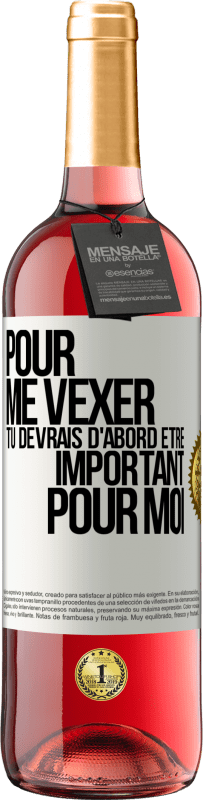 29,95 € Envoi gratuit | Vin rosé Édition ROSÉ Pour me vexer tu devrais d'abord être important pour moi Étiquette Blanche. Étiquette personnalisable Vin jeune Récolte 2024 Tempranillo