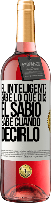 29,95 € Envío gratis | Vino Rosado Edición ROSÉ El inteligente sabe lo que dice. El sabio sabe cuando decirlo Etiqueta Blanca. Etiqueta personalizable Vino joven Cosecha 2024 Tempranillo