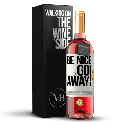 «Be nice or go away» Edición ROSÉ