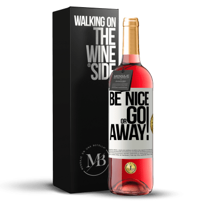 «Be nice or go away» Edição ROSÉ