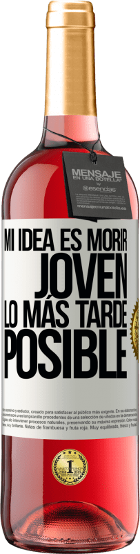 29,95 € Envío gratis | Vino Rosado Edición ROSÉ Mi idea es morir joven lo más tarde posible Etiqueta Blanca. Etiqueta personalizable Vino joven Cosecha 2024 Tempranillo