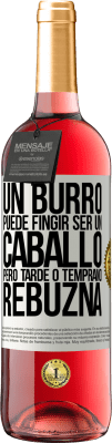 29,95 € Envío gratis | Vino Rosado Edición ROSÉ Un burro puede fingir ser un caballo, pero tarde o temprano rebuzna Etiqueta Blanca. Etiqueta personalizable Vino joven Cosecha 2025 Tempranillo