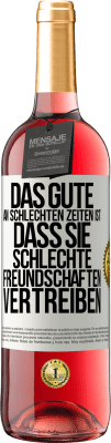 29,95 € Kostenloser Versand | Roséwein ROSÉ Ausgabe Das Gute an schlechten Zeiten ist, dass sie schlechte Freundschaften vertreiben Weißes Etikett. Anpassbares Etikett Junger Wein Ernte 2024 Tempranillo