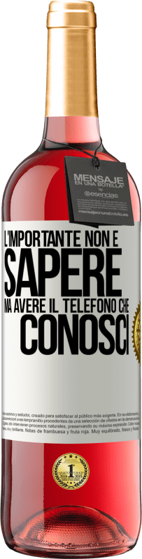 29,95 € Spedizione Gratuita | Vino rosato Edizione ROSÉ L'importante non è sapere, ma avere il telefono che conosci Etichetta Bianca. Etichetta personalizzabile Vino giovane Raccogliere 2024 Tempranillo