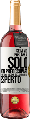 29,95 € Spedizione Gratuita | Vino rosato Edizione ROSÉ Se mi vedi parlare da solo, non preoccuparti. A volte ho bisogno dell'opinione di un esperto Etichetta Bianca. Etichetta personalizzabile Vino giovane Raccogliere 2024 Tempranillo