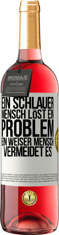 29,95 € Kostenloser Versand | Roséwein ROSÉ Ausgabe Ein schlauer Mensch löst ein Problem. Ein weiser Mensch vermeidet es Weißes Etikett. Anpassbares Etikett Junger Wein Ernte 2024 Tempranillo