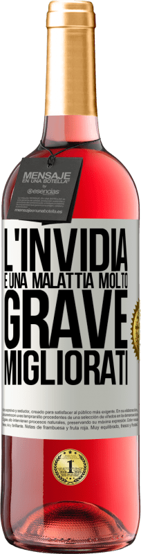 29,95 € Spedizione Gratuita | Vino rosato Edizione ROSÉ L'invidia è una malattia molto grave, migliorati Etichetta Bianca. Etichetta personalizzabile Vino giovane Raccogliere 2024 Tempranillo