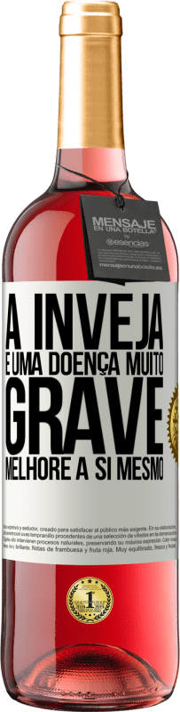 29,95 € Envio grátis | Vinho rosé Edição ROSÉ A inveja é uma doença muito grave, melhore a si mesmo Etiqueta Branca. Etiqueta personalizável Vinho jovem Colheita 2024 Tempranillo