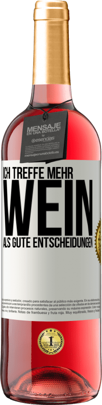 29,95 € Kostenloser Versand | Roséwein ROSÉ Ausgabe Ich treffe mehr Wein als gute Entscheidungen Weißes Etikett. Anpassbares Etikett Junger Wein Ernte 2024 Tempranillo