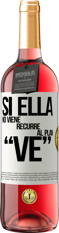29,95 € Free Shipping | Rosé Wine ROSÉ Edition Si ella no viene, recurre al plan VE White Label. Customizable label Young wine Harvest 2023 Tempranillo