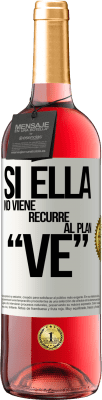 29,95 € Envio grátis | Vinho rosé Edição ROSÉ Si ella no viene, recurre al plan VE Etiqueta Branca. Etiqueta personalizável Vinho jovem Colheita 2025 Tempranillo